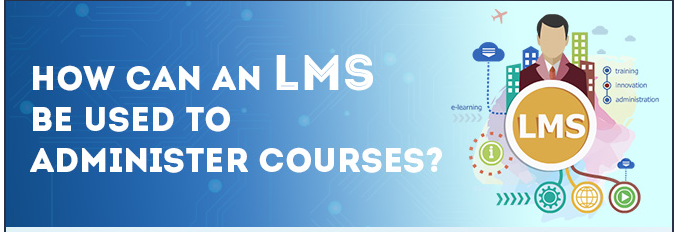 如何使用LMS管理课程?(图)