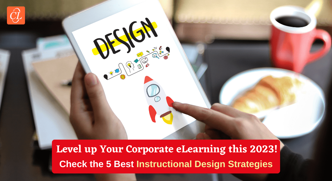 The 5 Best Instructional Design Strategies for 2023 to Level up Your eLearning Courses