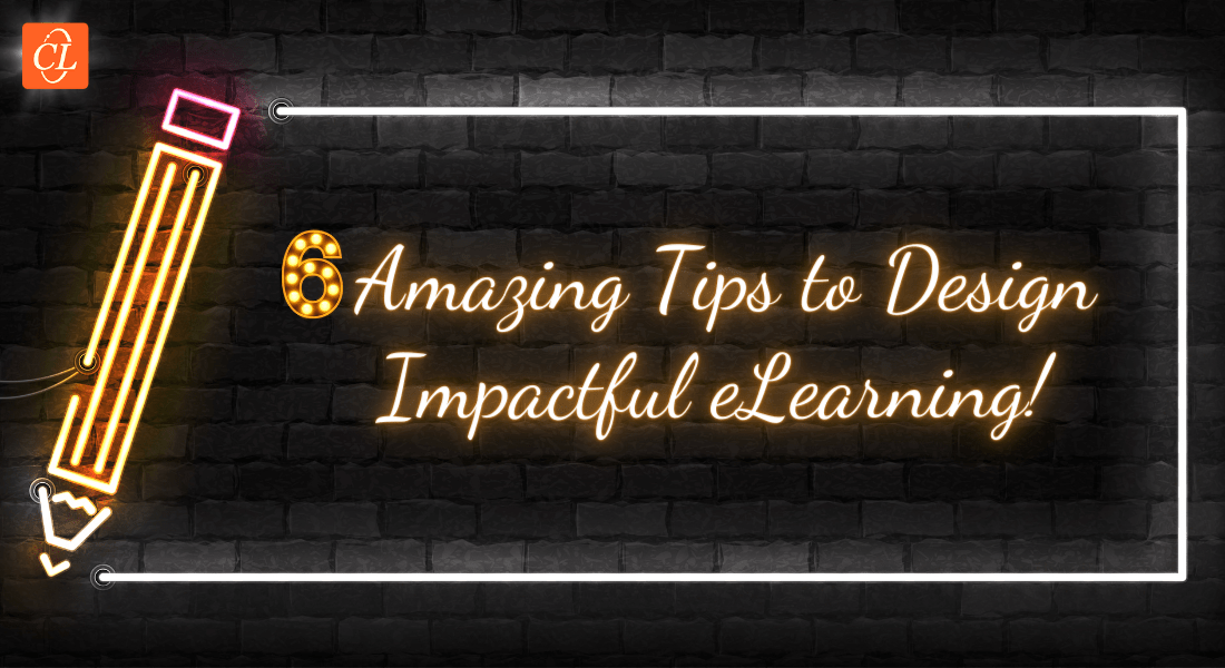 Instructional Design: 6 Noteworthy Tips to Create Impactful eLearning Courses